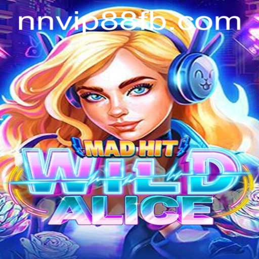 Exploring the Thrills of MadHitWildAlice: A New Era in Gaming