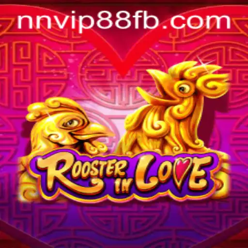 Discover the Unique World of RoosterInLove with NNVIP88.COM