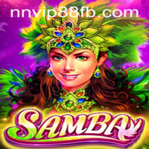 Discovering the World of Samba: Unveiling the Excitement of NNVIP88.COM