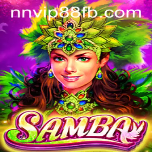 Discovering the World of Samba: Unveiling the Excitement of NNVIP88.COM